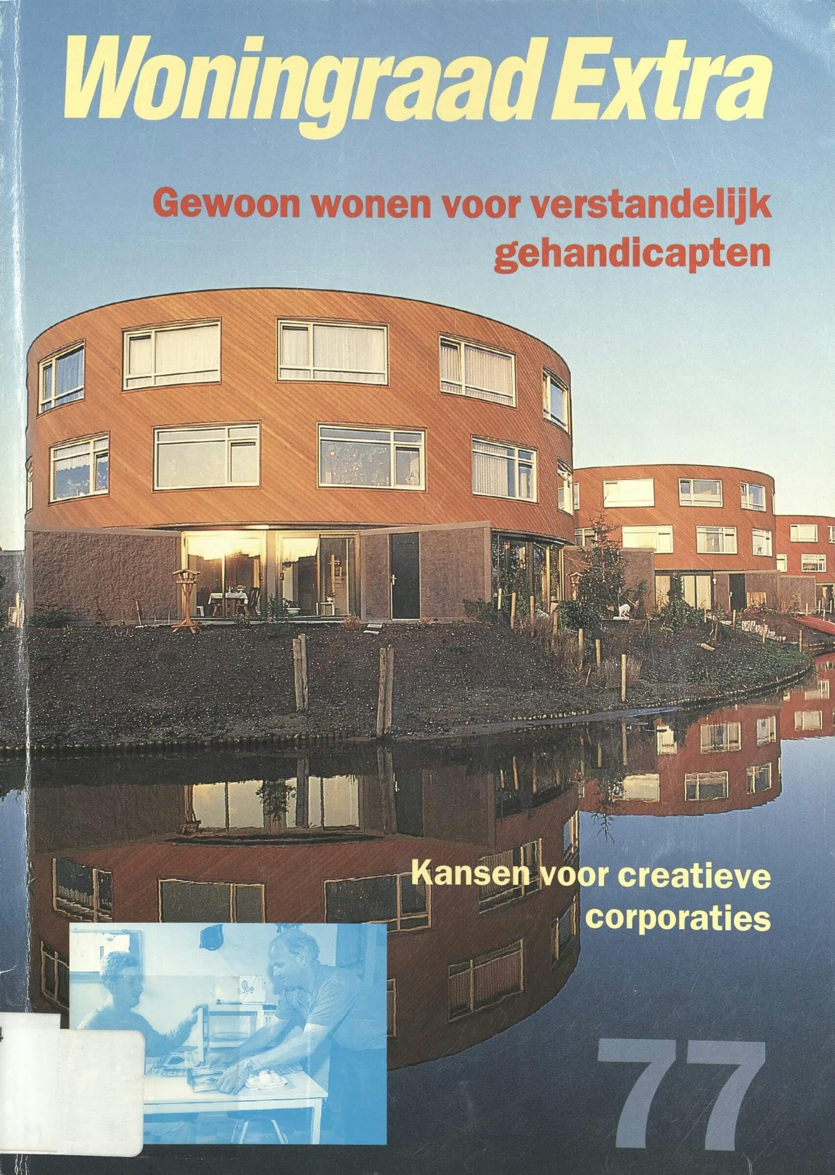 Erica Terpstra. Gewoon wonen voor verstandelijk gehandicapten : Kansen voor creatieve corporaties. Woningraad Extra, 1996 